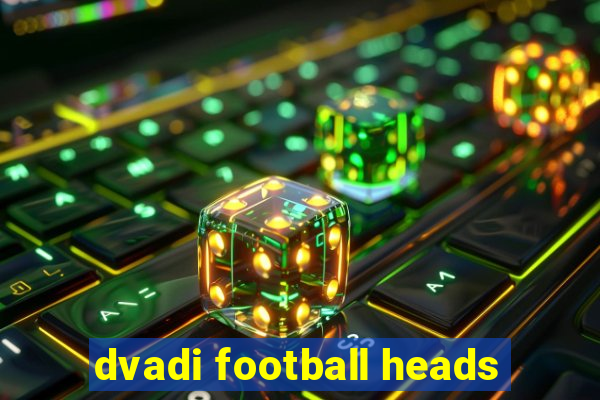 dvadi football heads